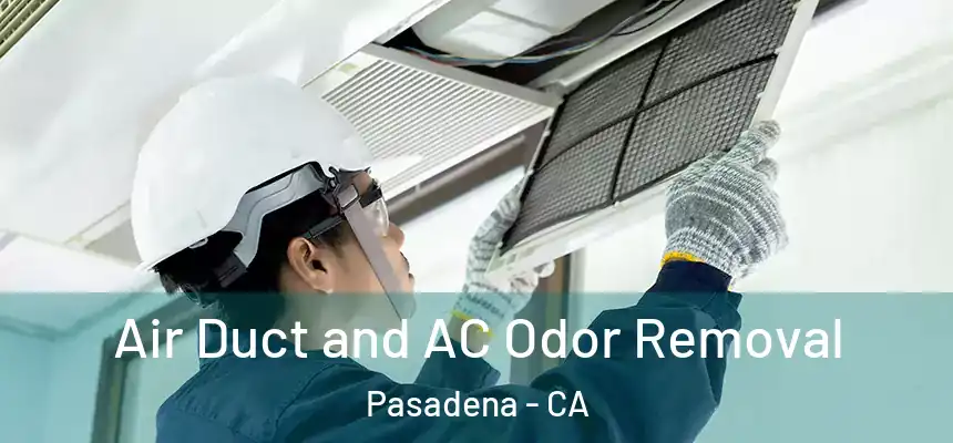 Air Duct and AC Odor Removal Pasadena - CA