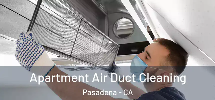 Apartment Air Duct Cleaning Pasadena - CA
