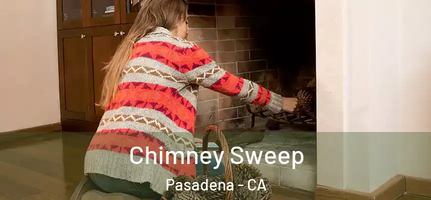 Chimney Sweep Pasadena - CA