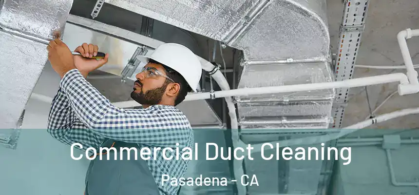 Commercial Duct Cleaning Pasadena - CA