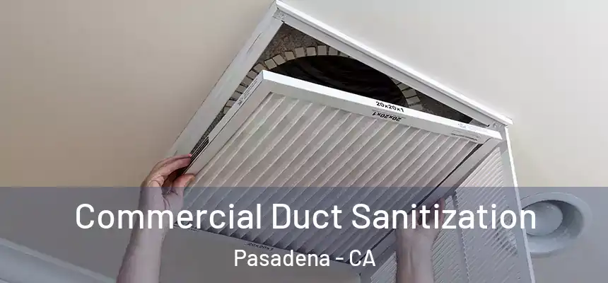 Commercial Duct Sanitization Pasadena - CA