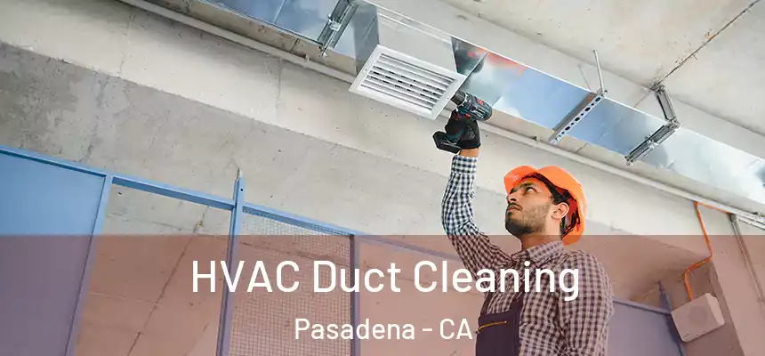 HVAC Duct Cleaning Pasadena - CA