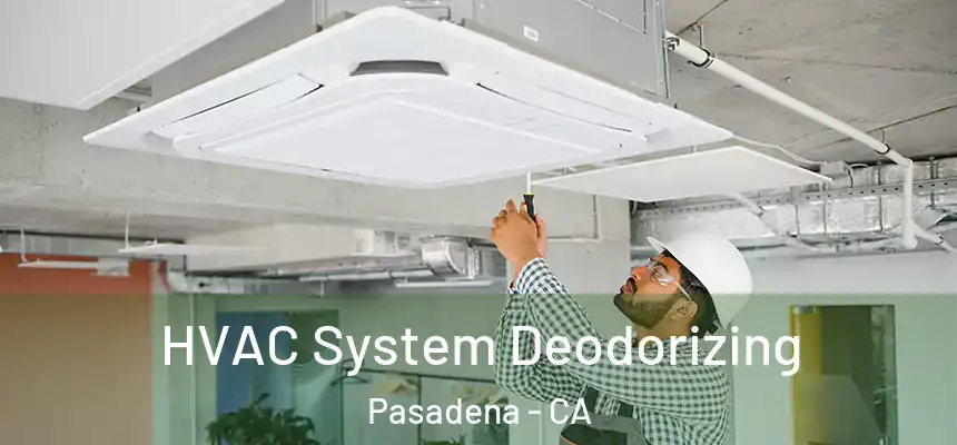 HVAC System Deodorizing Pasadena - CA