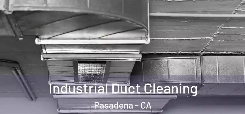 Industrial Duct Cleaning Pasadena - CA