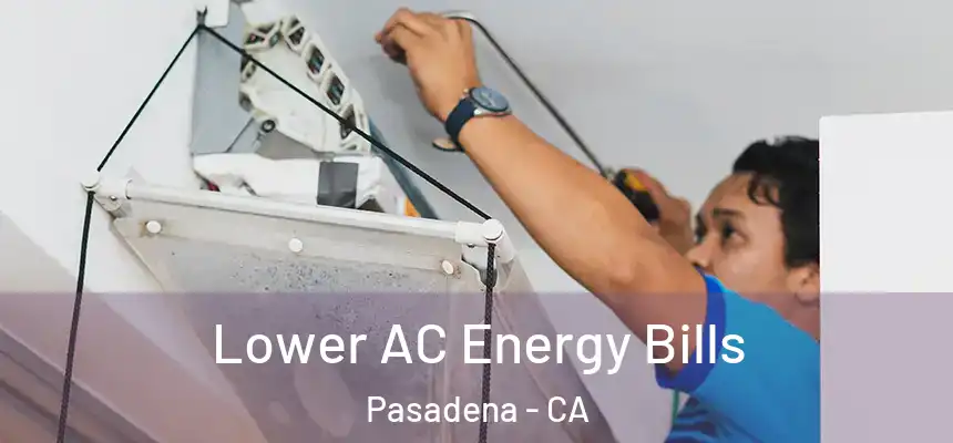 Lower AC Energy Bills Pasadena - CA