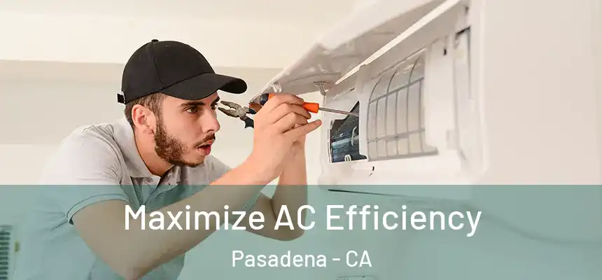 Maximize AC Efficiency Pasadena - CA