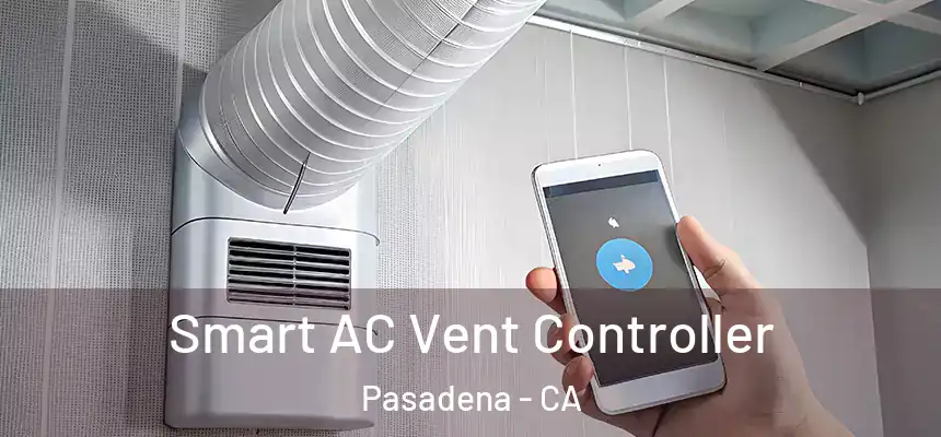 Smart AC Vent Controller Pasadena - CA