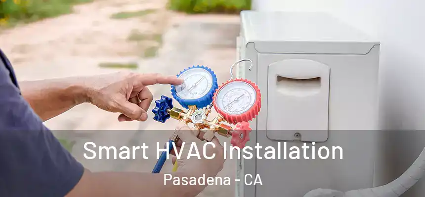 Smart HVAC Installation Pasadena - CA